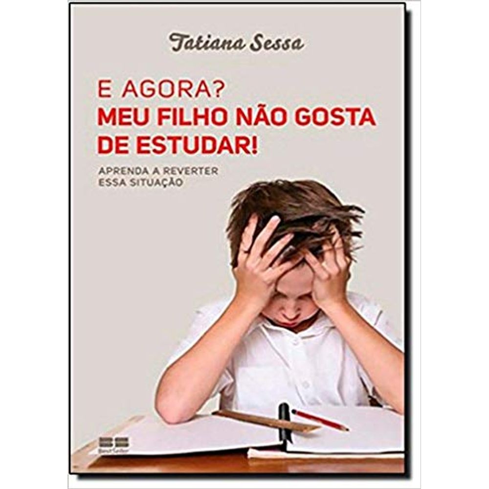 E Agora? Meu Filho Não Gosta De Estudar livrofacil E Agora? Meu Filho Não Gosta De Estudar livrofacil
