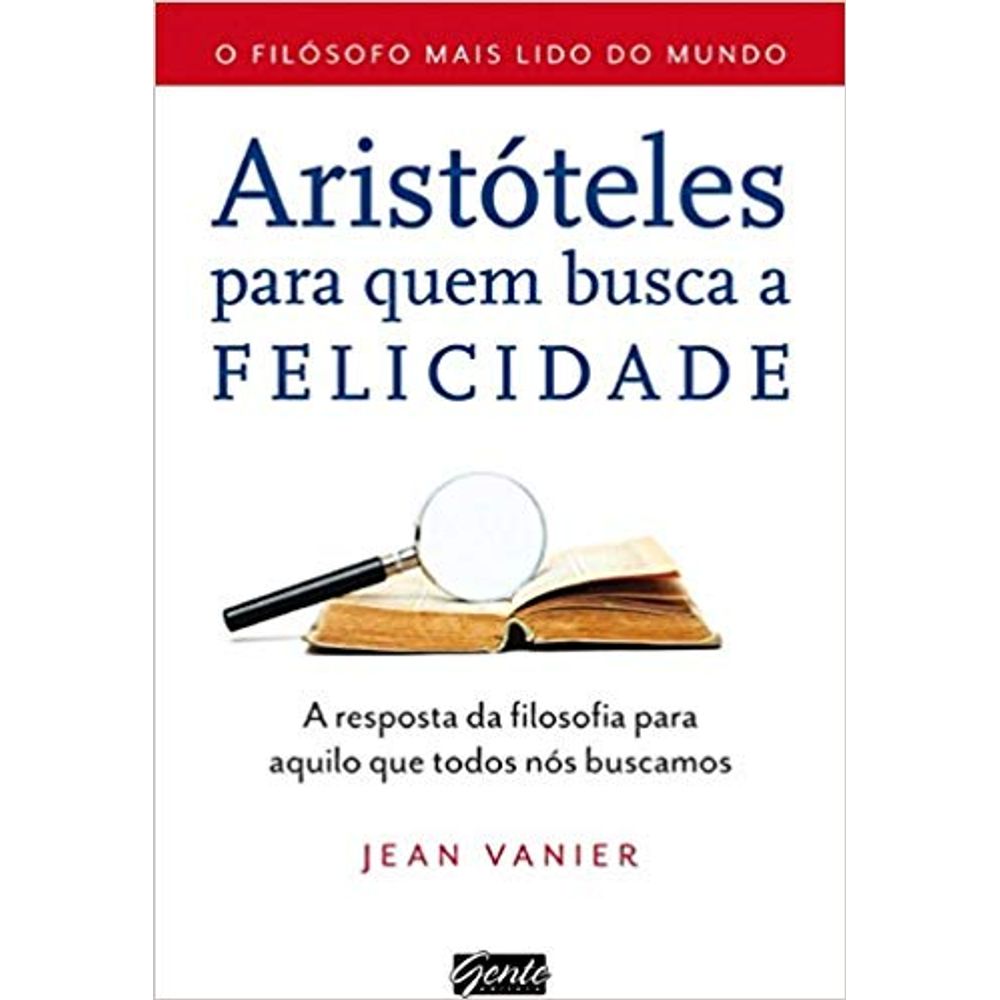 Aristóteles Para Quem Busca A Felicidade: A Resposta Da Filosofia Para ...