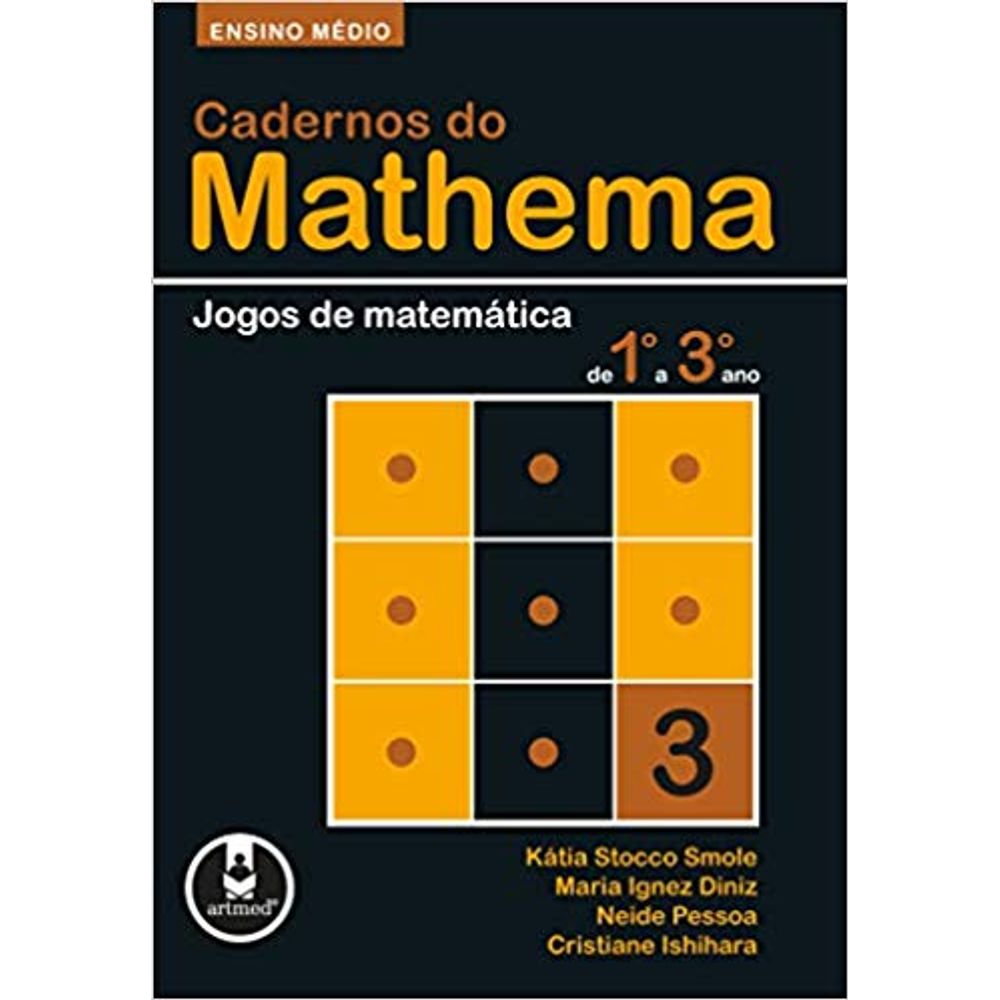 Cadernos Do Mathema: Jogos De Matemática De 1º A 3º Ano Vol.3 Ensino Médio  - livrofacil