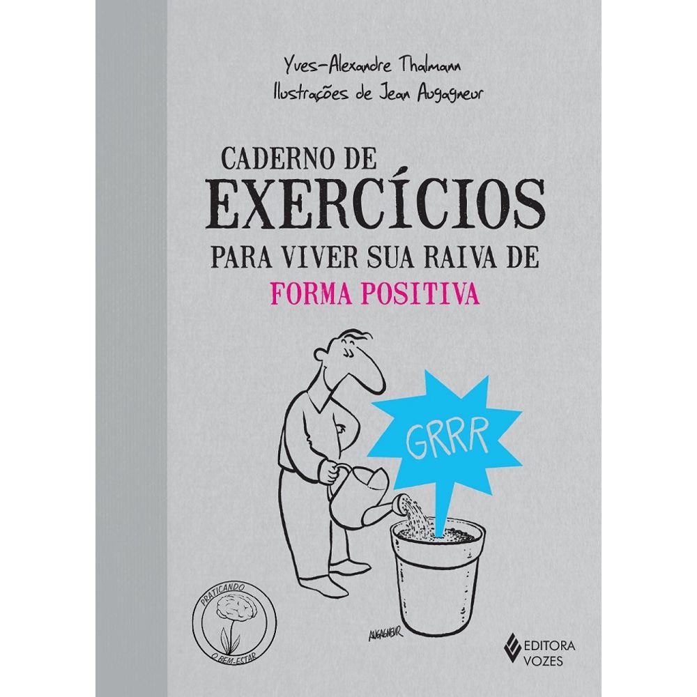 Caderno De Exercícios Para Viver Sua Raiva De Forma Positiva Coleção Praticando O Bem Estar 5960