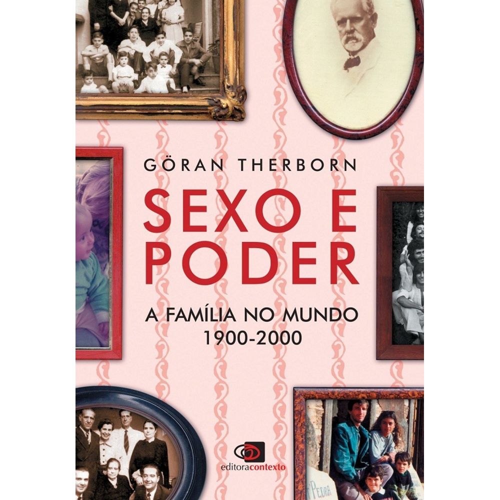 Sexo E Poder: A Família No Mundo (1900-2000) - livrofacil